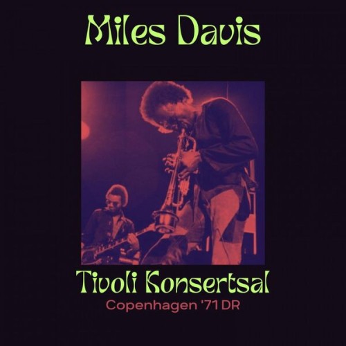 Miles Davis – Tivoli Koncertsal (Live Copenhagen ’71) (2023)