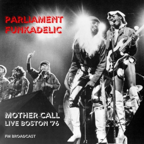 Parliament – Mother Call (Live Boston ’76) (2022) [16Bit-44.1kHz] FLAC [PMEDIA] ⭐️