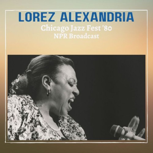 Lorez Alexandria – Chicago Jazz Fest ’80 (Live NPR Broadcast) (2022)