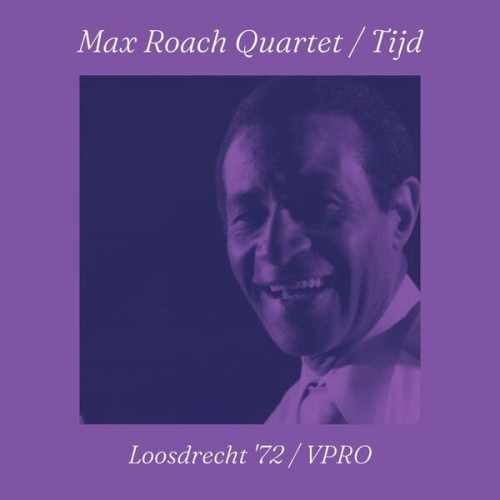 Max Roach – Tijd (Live Loosdrecht ’72) (2023)