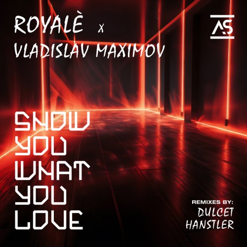 ROYALE (US) & Vladislav Maximov – Show You What You Love (2024)