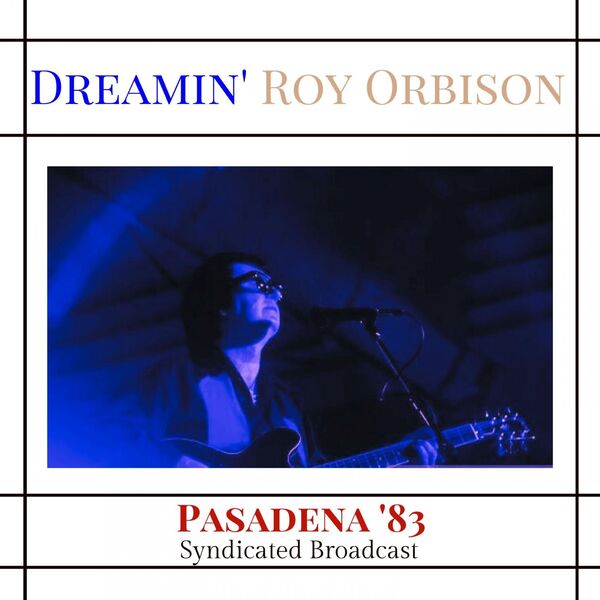 Roy Orbison – Dreamin’ (Live Pasadena ’83) (2023) [16Bit-44.1kHz] FLAC [PMEDIA] ⭐️
