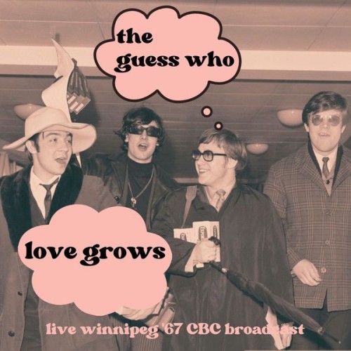 The Guess Who – Love Grows (Live Winnipeg ’67) (2022)