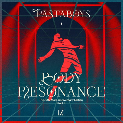 Pastaboys - Body Resonance: 15 Years Anniversary Edition, Pt. 1 (2022) Download