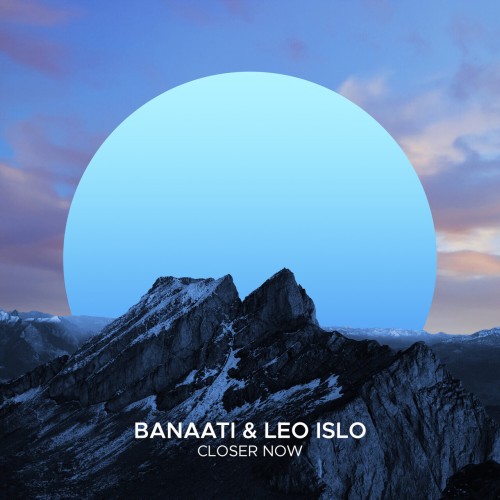 Banaati & Leo Islo - Closer Now (2024) Download