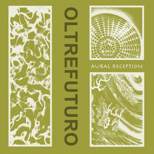 Oltrefuturo feat. Crystal Therapy – Aural Deception (2024)