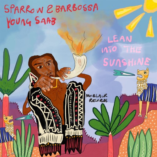 Sparrow & Barbossa with Young Saab – Lean Into The Sunshine (2024)