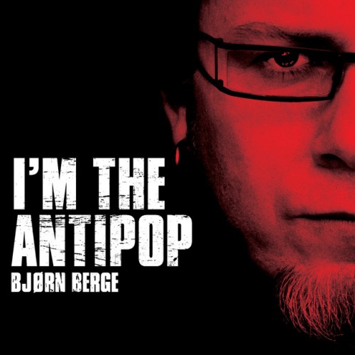 Bjørn Berge - I'm The Antipop (2007) Download