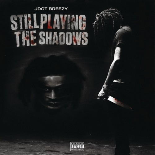 Jdot Breezy - Still Playing The Shadows (2024) Download