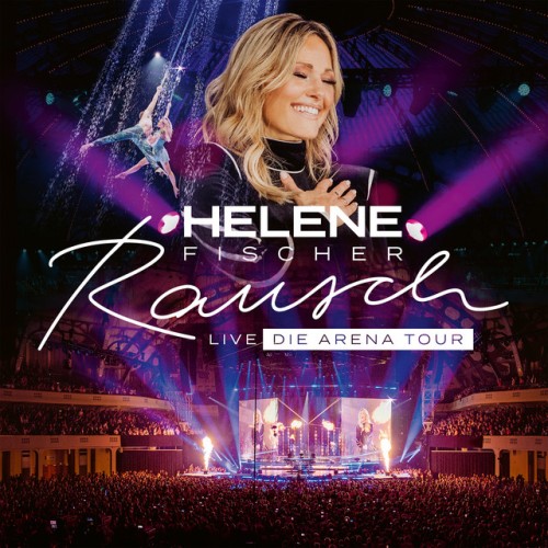 Helene Fischer – Rausch Live  (Rausch Live – Die Arena Tour) (2024) [24Bit-48kHz] FLAC [PMEDIA] ⭐️
