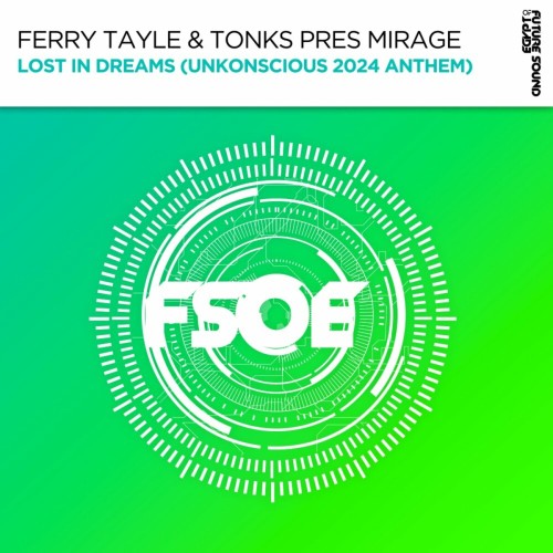 Ferry Tayle & Tonks Pres. Mirage – Lost In Dreams (Unkonscious 2024 Anthem) (2024)