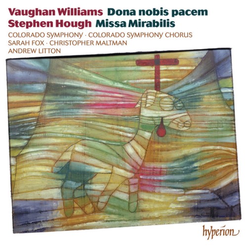 Andrew Litton – Vaughan Williams: Dona nobis pacem – Hough: Missa Mirabilis (2015)