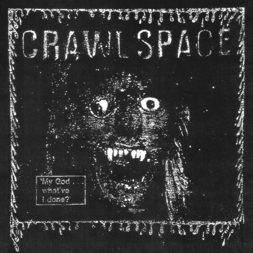 Crawl Space – My God… What’ve I Done? (2024)