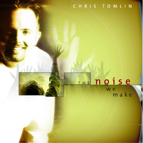Chris Tomlin – The Noise We Make (2001)