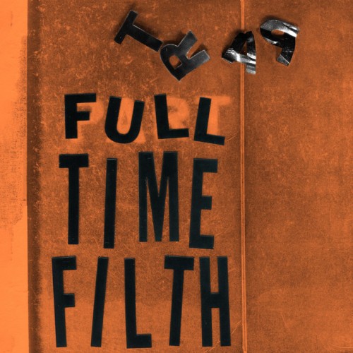 Part Time Filth – Full Time Filth (2023)