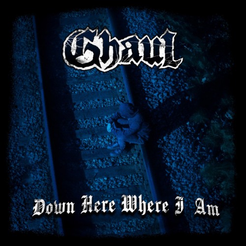 Ghaul - Down Here Where I Am (2024) Download