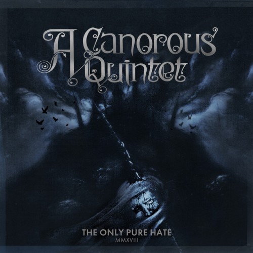 A Canorous Quintet – The Only Pure Hate MMXVIII (2018)