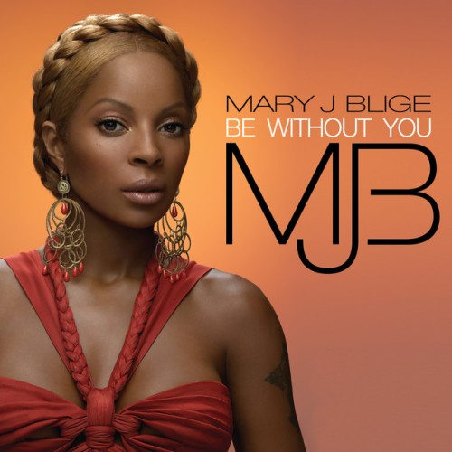Mary J. Blige – Be Without You (2005)