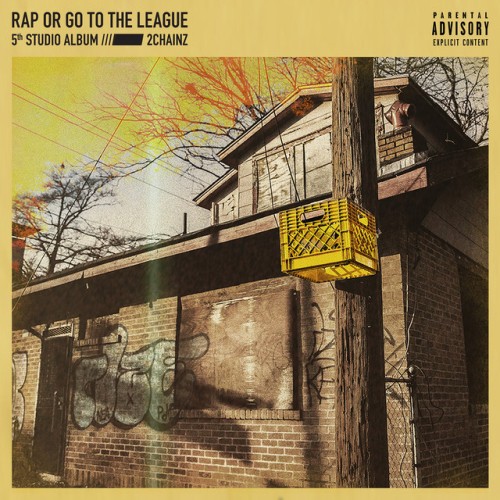 2 Chainz – Rap Or Go To The League (2019)