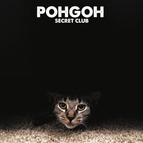 Pohgoh – Secret Club (2018)
