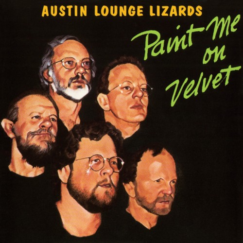 Austin Lounge Lizards – Paint Me On Velvet (1993)