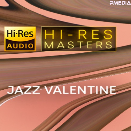Various Artists - Hi-Res Masters Jazz Valentine [24Bit-FLAC] [PMEDIA] ⭐️ Download