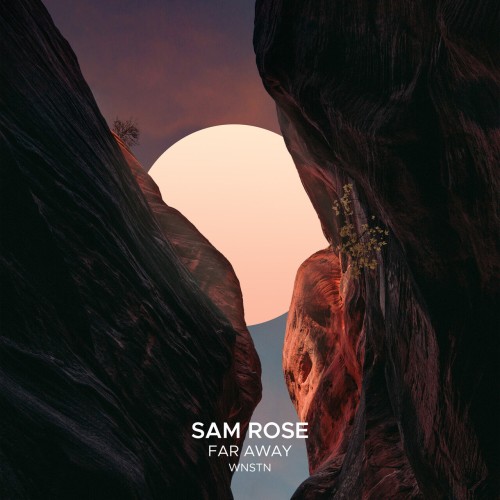 Sam Rose & WNSTN – Far Away (2024)