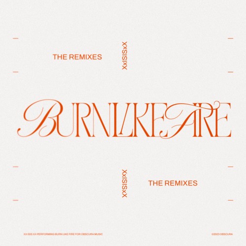 Xx Isis xX – Burn Like Fire (The Remixes) (2024)