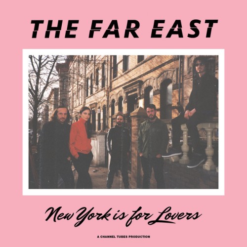 The Far East – New York Is For Lovers (2021)