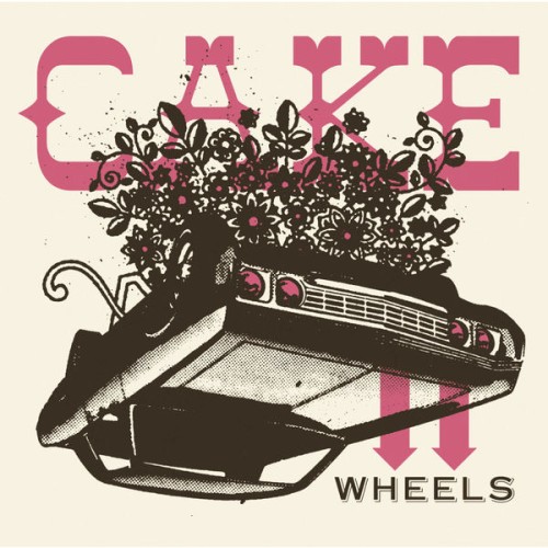 CAKE – Wheels (2005)