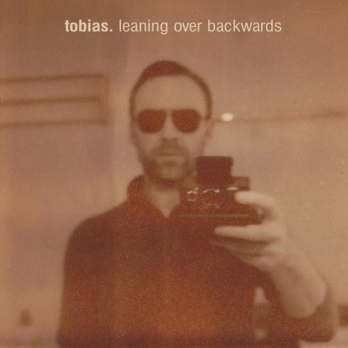 Tobias. – Leaning Over Backwards (2011)