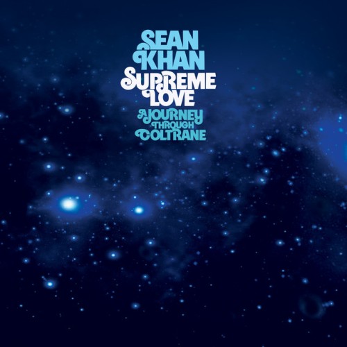 Sean Khan – Supreme Love: a Journey Through Coltrane (2022)