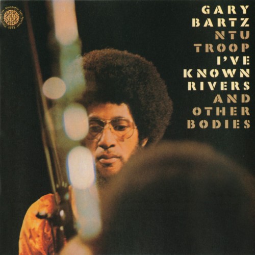 Gary Bartz – I’ve Known Rivers And Other Bodies (2003)