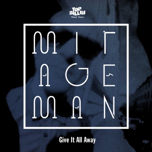 Mirage Man - Give It All Away (2013) Download