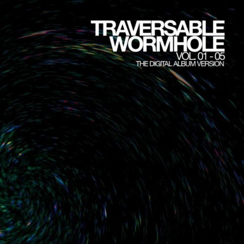 Traversable Wormhole - Traversable Wormhole Vol. 01-05 (The Digital Album Version) (2010) Download