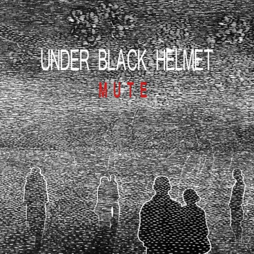 Under Black Helmet – Mute (2015)