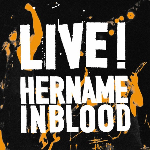 Her Name In Blood – Live! (2017)
