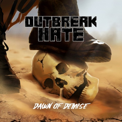 Outbreak Hate – Dawn Of Demise (2019)