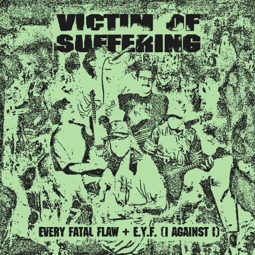 Victim Of Suffering – Every Fatal Flaw + E.Y.F (I Against I) (2023)