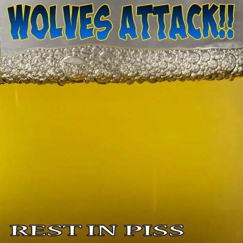 Wolves Attack!! – Rest In Piss (2021)