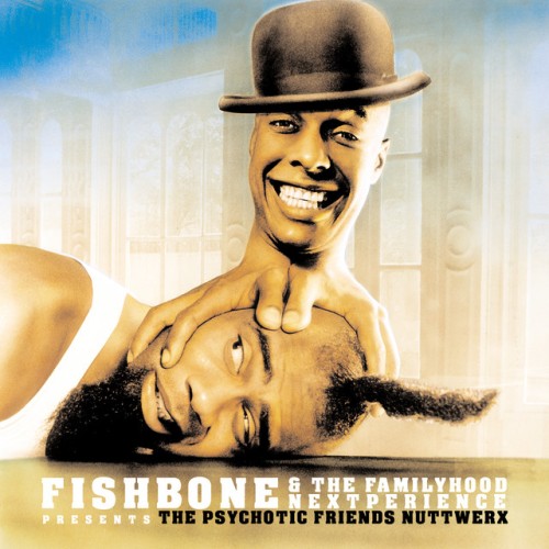 Fishbone – Fishbone & The Familyhood Nextperience Presents The Psychotic Friends Nuttwerx (2000)