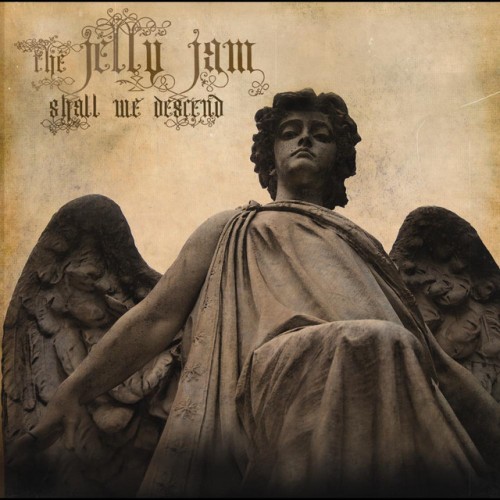 The Jelly Jam – Shall We Descend (2011)