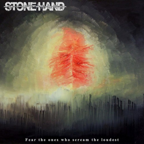 Stone Hand - Fear The Ones Who Scream The Loudest (2022) Download