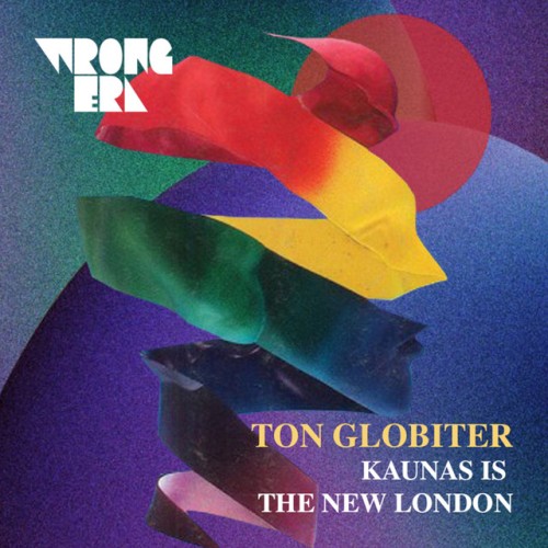 Ton Globiter – Kaunas Is The New London (2021)