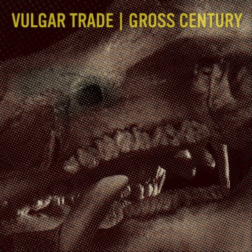 Vulgar Trade – Gross Century (2014)