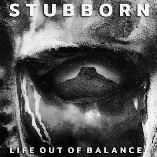 Stubborn – Life Out Of Balance (2020)