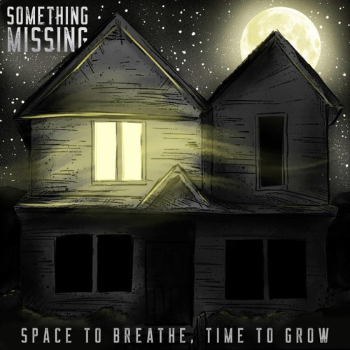 Something Missing – Space To Breathe, Time To Grow (2019)