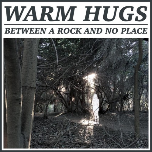 Warm Hugs - Between A Rock And No Place (2017) Download