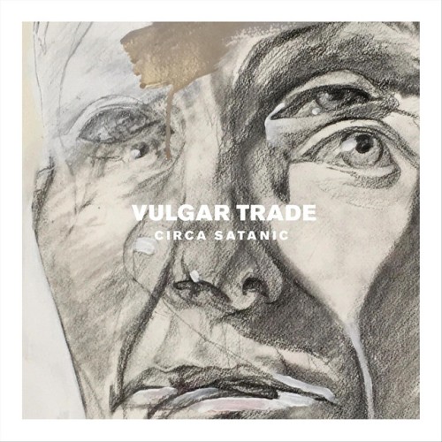 Vulgar Trade – Circa Satanic (2019)