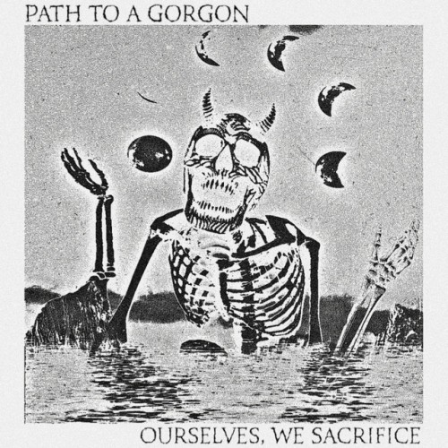 Path To A Gorgon – Ourselves, We Sacrifice (2022)